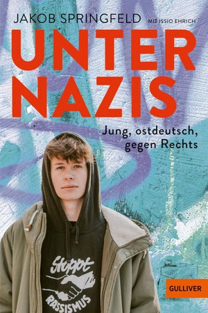 Unter Nazis: Jung, ostdeutsch, gegen Rechts
