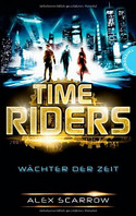 TimeRiders (1) - Wächter der Zeit