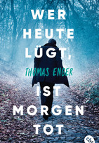 Wer heute lügt, ist morgen tot