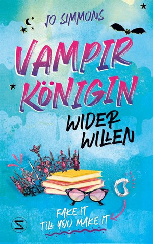 Vampirkönigin wider Willen - Fake it till you make it