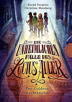 Die unheimlichen Fälle des Lucius Adler - Der goldene Machtkristall