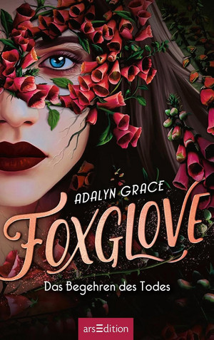 Bücherblog. Rezension. Buchcover. Foxglove - Das Begehren des Todes (Band 2) von Adalyn Grace. Fantasy. Jugendbuch. arsEdition