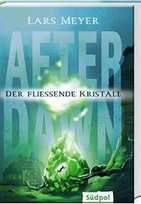 After Dawn - Der fließende Kristall