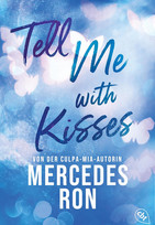 Tell Me with Kisses (Die Tell-Me-Reihe 3)