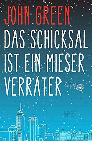 John Green Das Schicksal Ist Ein Mieser Verrater Jugendbuch Couch De