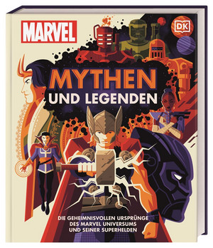 MARVEL Mythen und Legenden: Die geheimnisvollen Ursprünge des MARVEL Universums und seiner Superhelden