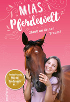 Mias Pferdewelt - Glaub an deinen Traum!