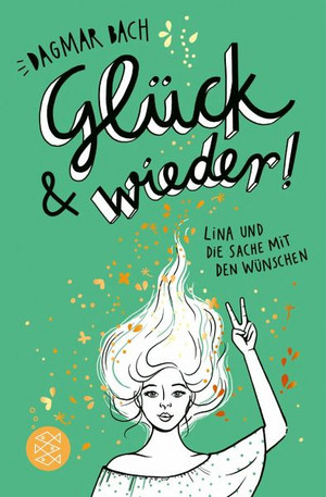 Glück und wieder!: Lina und die Sache mit den Wünschen