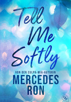 Tell Me Softly (Die Tell-Me-Reihe 1)