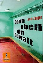 Dann eben mit Gewalt