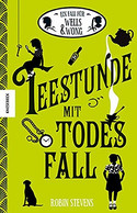 Teestunde mit Todesfall: Ein Fall für Wells & Wong