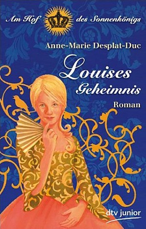 Louises Geheimnis - Am Hof des Sonnenkönigs