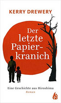 Der letzte Papierkranich - Eine Geschichte aus Hiroshima