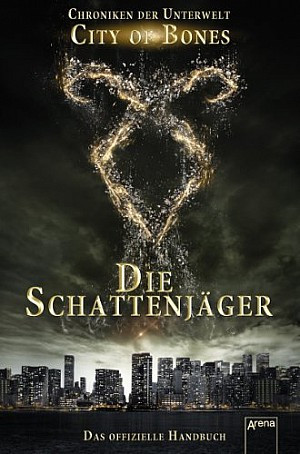 City of Bones. Die Schattenjäger. Das offizielle Handbuch