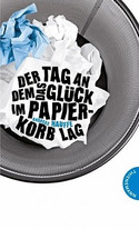 Der Tag, an dem das Glück im Papierkorb lag