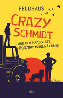 Crazy Schmidt ... und der krasseste Roadtrip meines Lebens