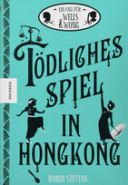 Tödliches Spiel in Hongkong: Ein Fall für Wells & Wong