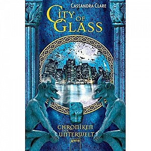 City of Glass. Chroniken der Unterwelt