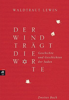 Der Wind trägt die Worte - Geschichte und Geschichten der Juden von der Neuzeit bis in die Gegenwart