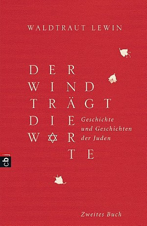Der Wind trägt die Worte - Geschichte und Geschichten der Juden von der Neuzeit bis in die Gegenwart