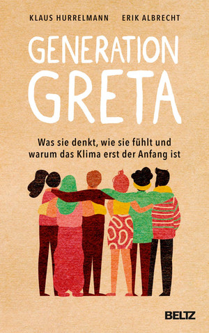 Generation Greta: Was sie denkt, wie sie fühlt und warum das Klima erst der Anfang ist