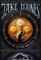 Jake Djones und die Hüter der Zeit