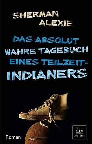 Das absolut wahre Tagebuch eines Teilzeit-Indianers