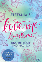 Love Me, Love Me - 2. Unsere Küsse sind magisch