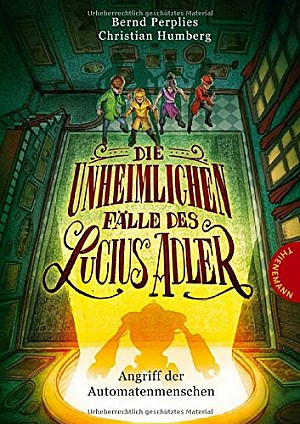 Die unheimlichen Fälle des Lucius Adler - Angriff der Automatenmenschen