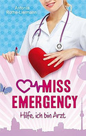 Miss Emergency (1) - Hilfe, ich bin Arzt