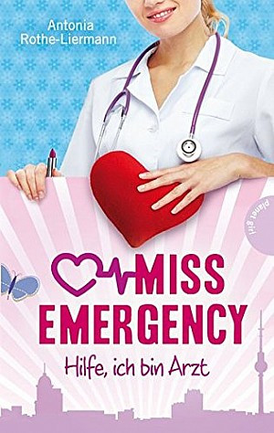 Miss Emergency (1) - Hilfe, ich bin Arzt 