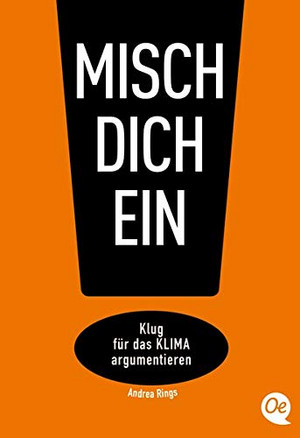 Misch dich ein!: Klug für das Klima argumentieren