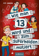 Wie man 13 wird und zum Superhelden mutiert