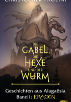 Die Gabel, die Hexe und der Wurm. Geschichten aus Alagaësia. Band 1: Eragon