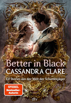 Better in Black: Elf Stories aus der Welt der Schattenjäger