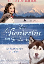 Die Tierärztin von Fairbanks - Schlittenhunde in Gefahr