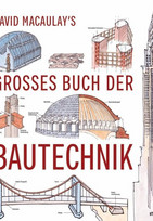 David Macaulay's großes Buch der Bautechnik