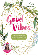 Good Vibes: Das Kreativbuch zum Glücklichsein