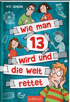 Wie man 13 wird und die Welt rettet