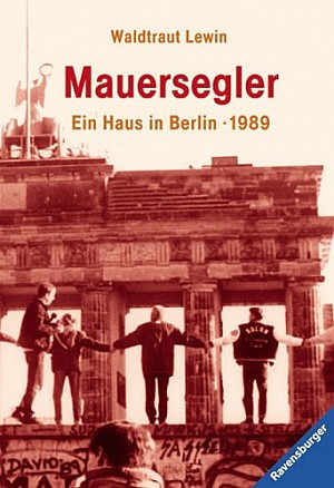 Mauersegler - Ein Haus in Berlin 1989 - Berlin-Trilogie 3