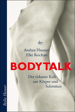 Bodytalk - Der riskante Kult um Körper und Schönheit
