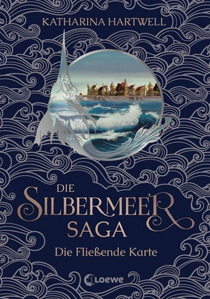 Die Silbermeer-Saga: Die Fließende Karte