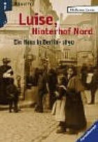 Luise, Hinterhof Nord - Ein Haus in Berlin 1890 - Berlin-Trilogie 1