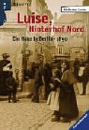 Luise, Hinterhof Nord - Ein Haus in Berlin 1890 - Berlin-Trilogie 1