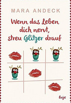 Wenn das Leben dich nervt, streu Glitzer drauf